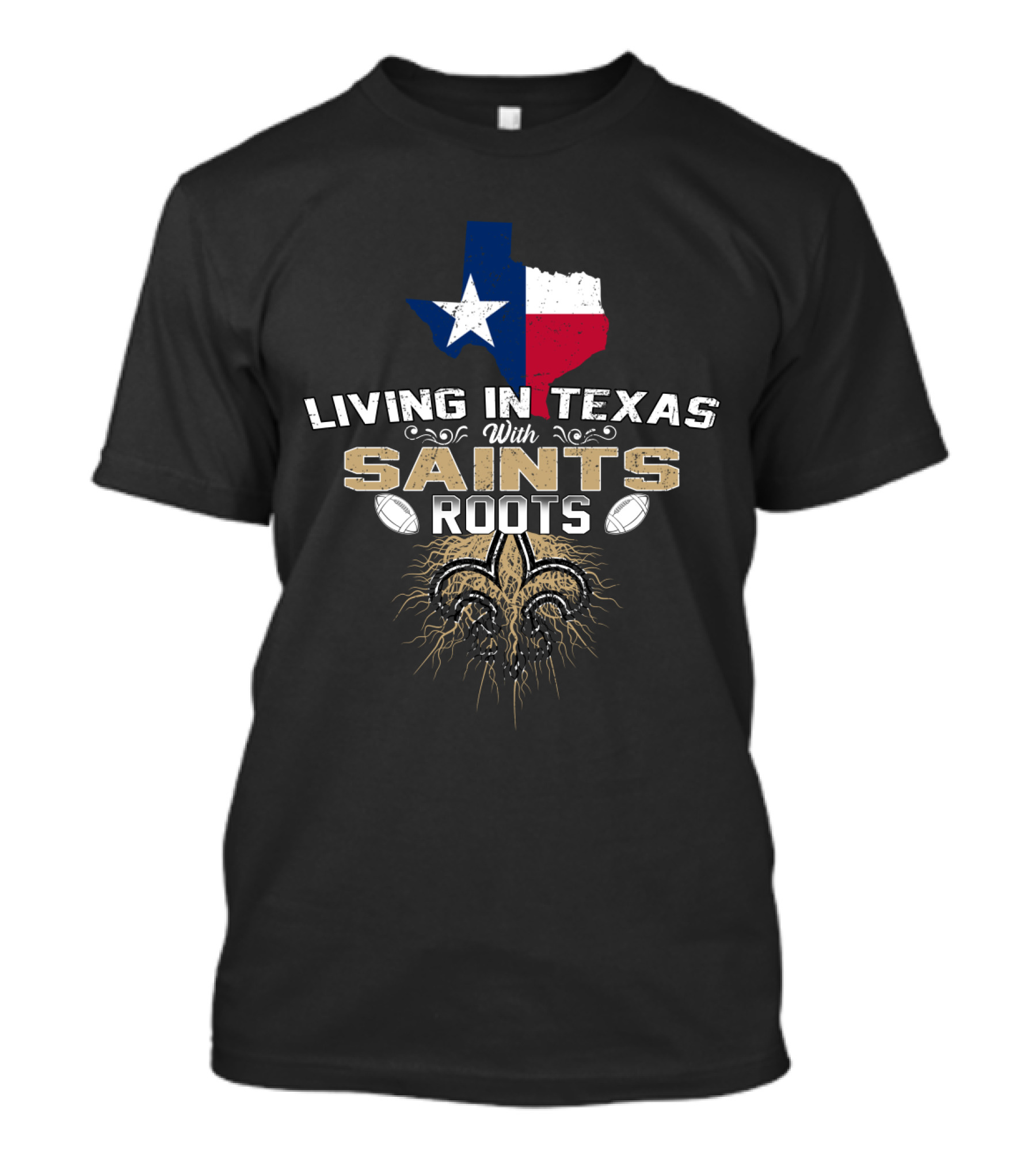 Living In Texas With Saints Roots Texas Flag Fleur-De-Lis Football T-Shirt