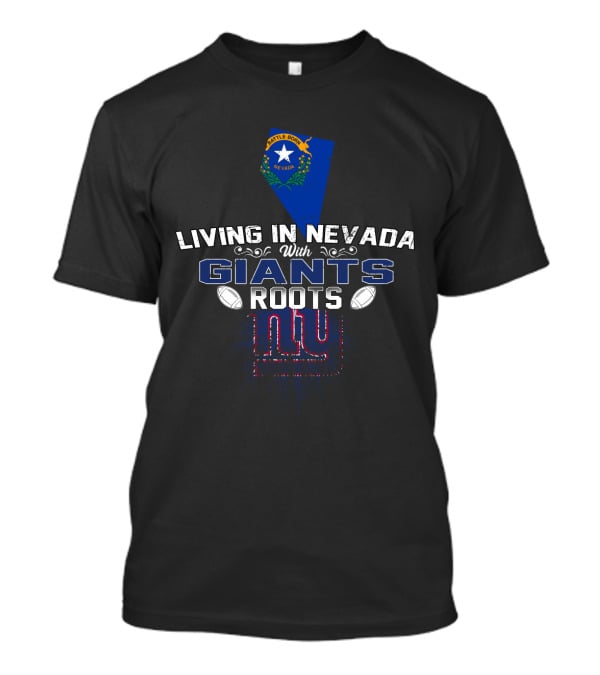 Living In Nevada With Giants Roots Nevada State Flag New York Giants Football Heritage T-Shirt