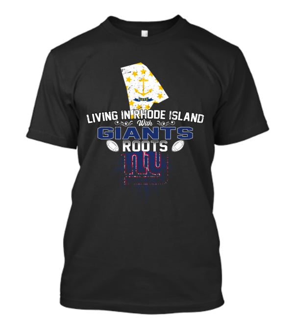 Living In Rhode Island With NY Giants Roots And Anchor Stars T-Shirt