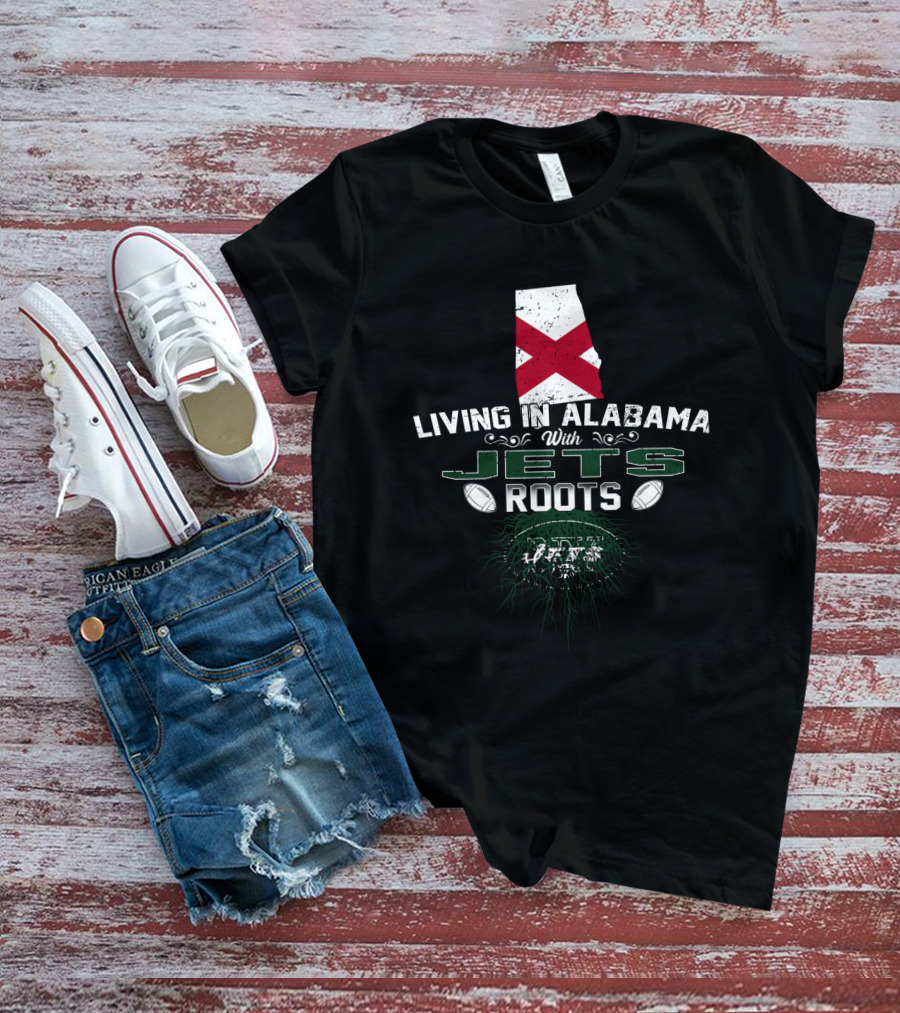 Living In Alabama With New York Jets Roots T-Shirt