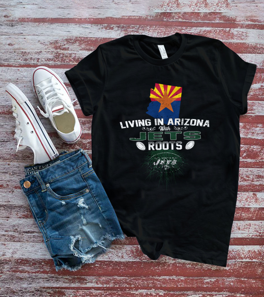 Living In Arizona With Jets Roots Arizona Flag And Football T-Shirt