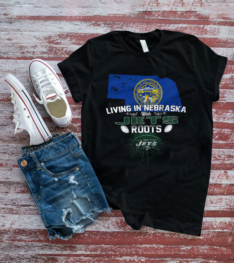 Living In Nebraska With Jets Roots State Pride And Team Legacy T-Shirt
