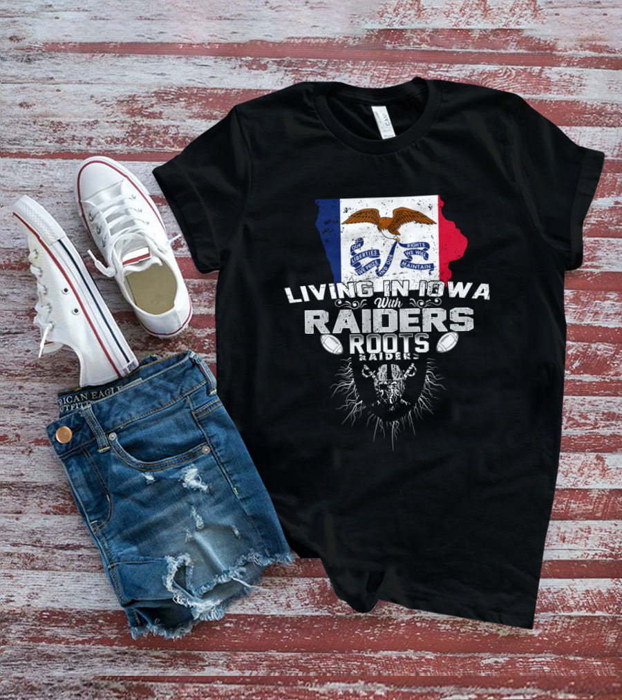 Living In Iowa With Raiders Roots T-Shirt
