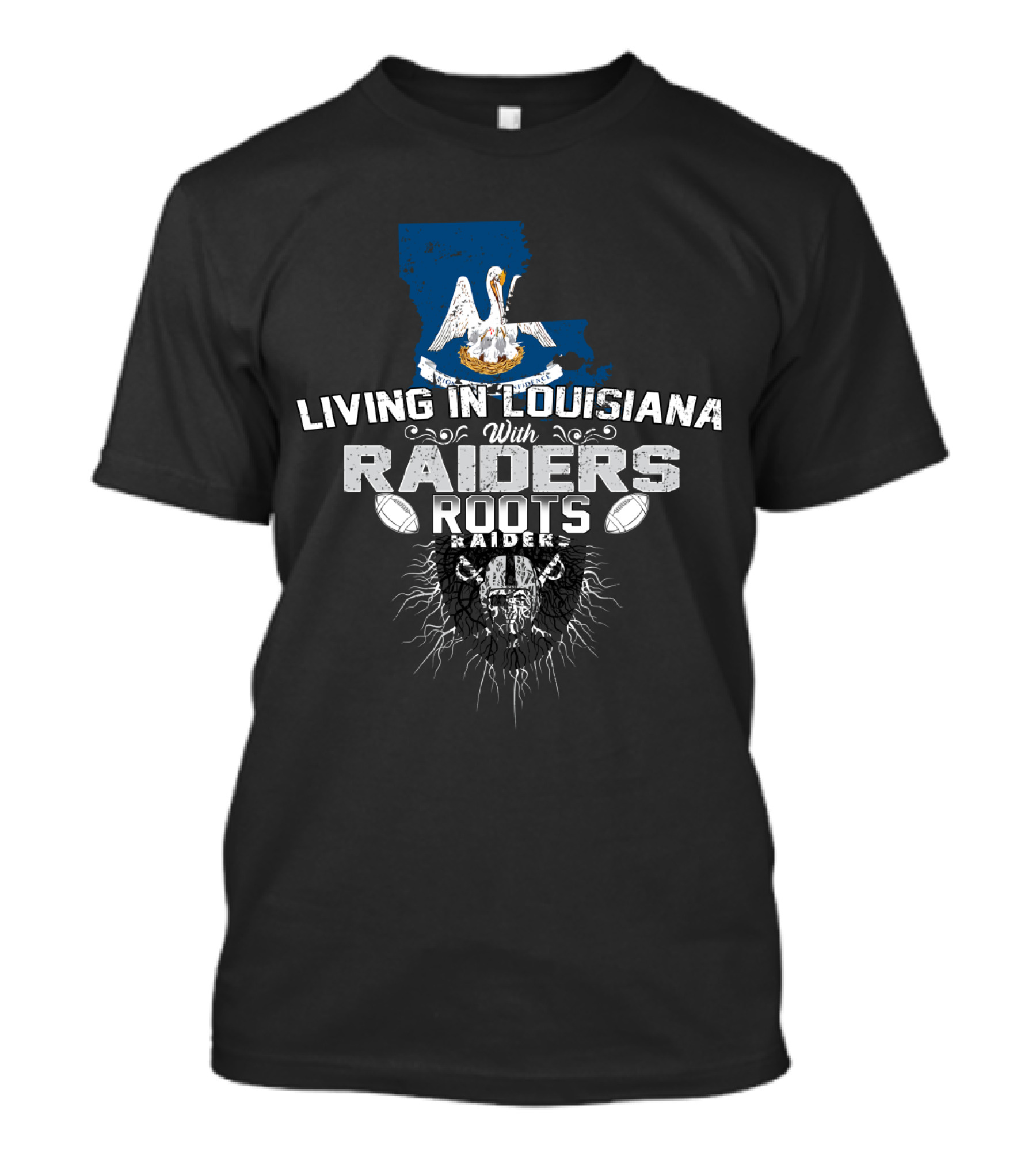 Living In Louisiana With Raiders Roots T-Shirt