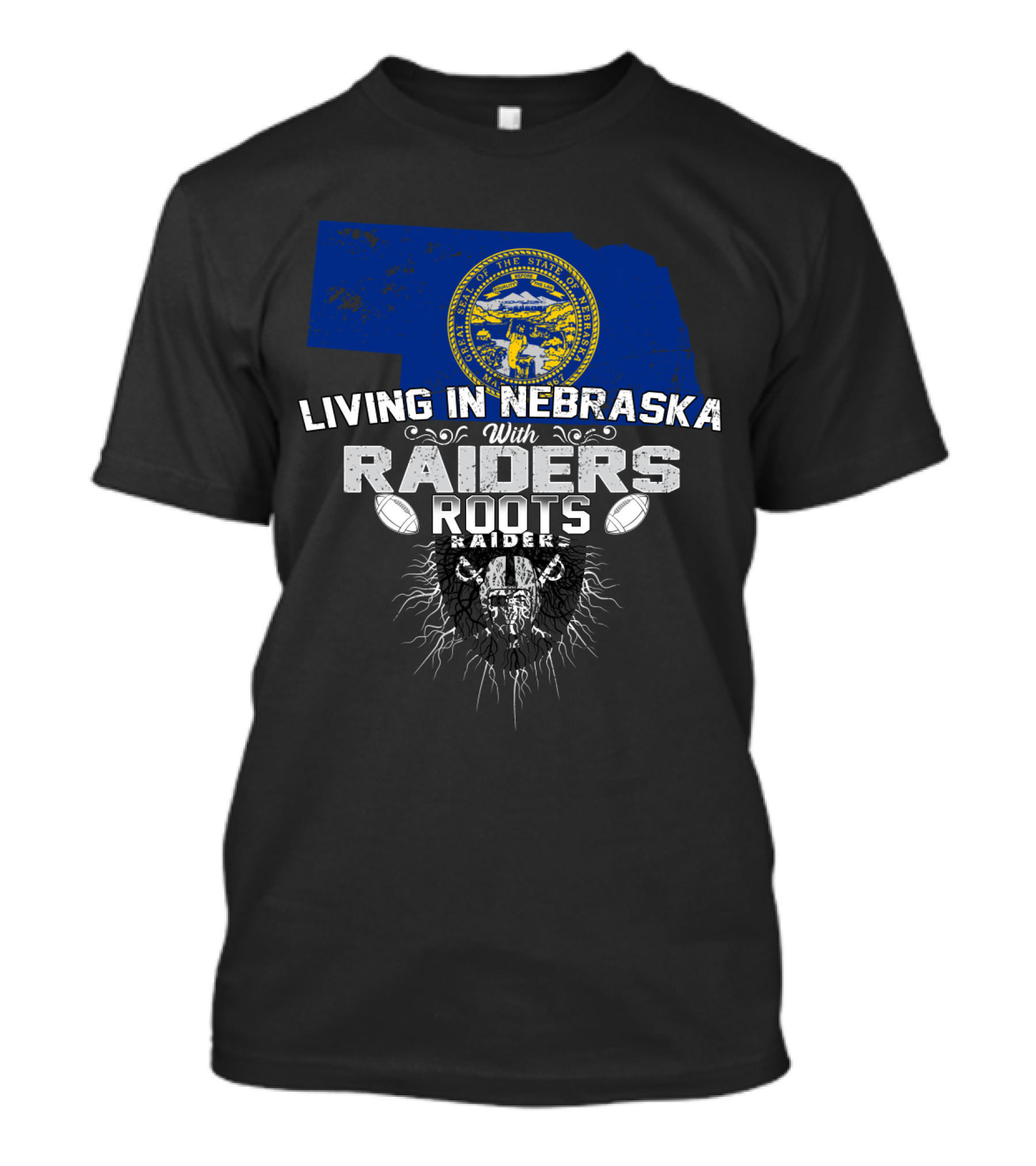 Living In Nebraska With Raiders Roots T-Shirt