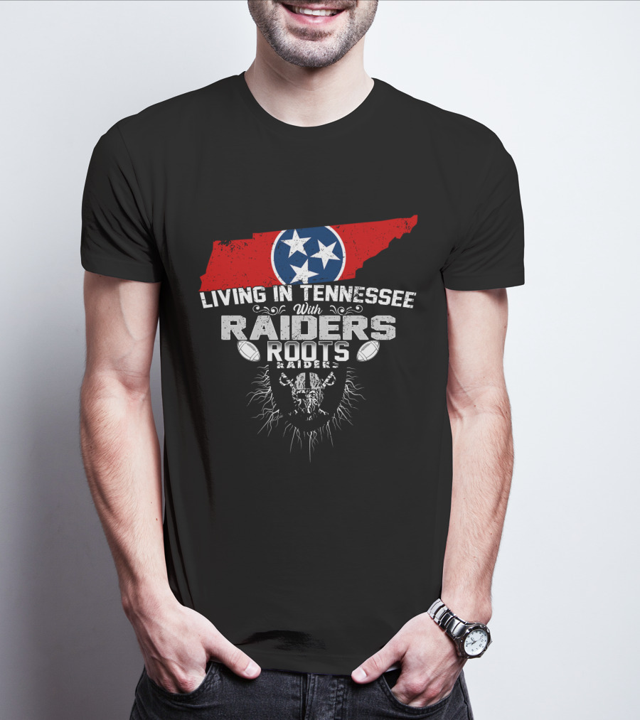 Living In Tennessee With Raiders Roots T-Shirt