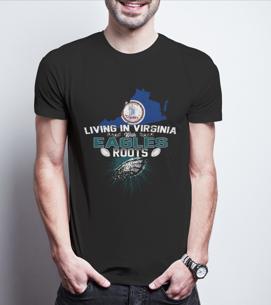 Living In Virginia With Eagles Roots Football Emblem And State Map T-Shirt