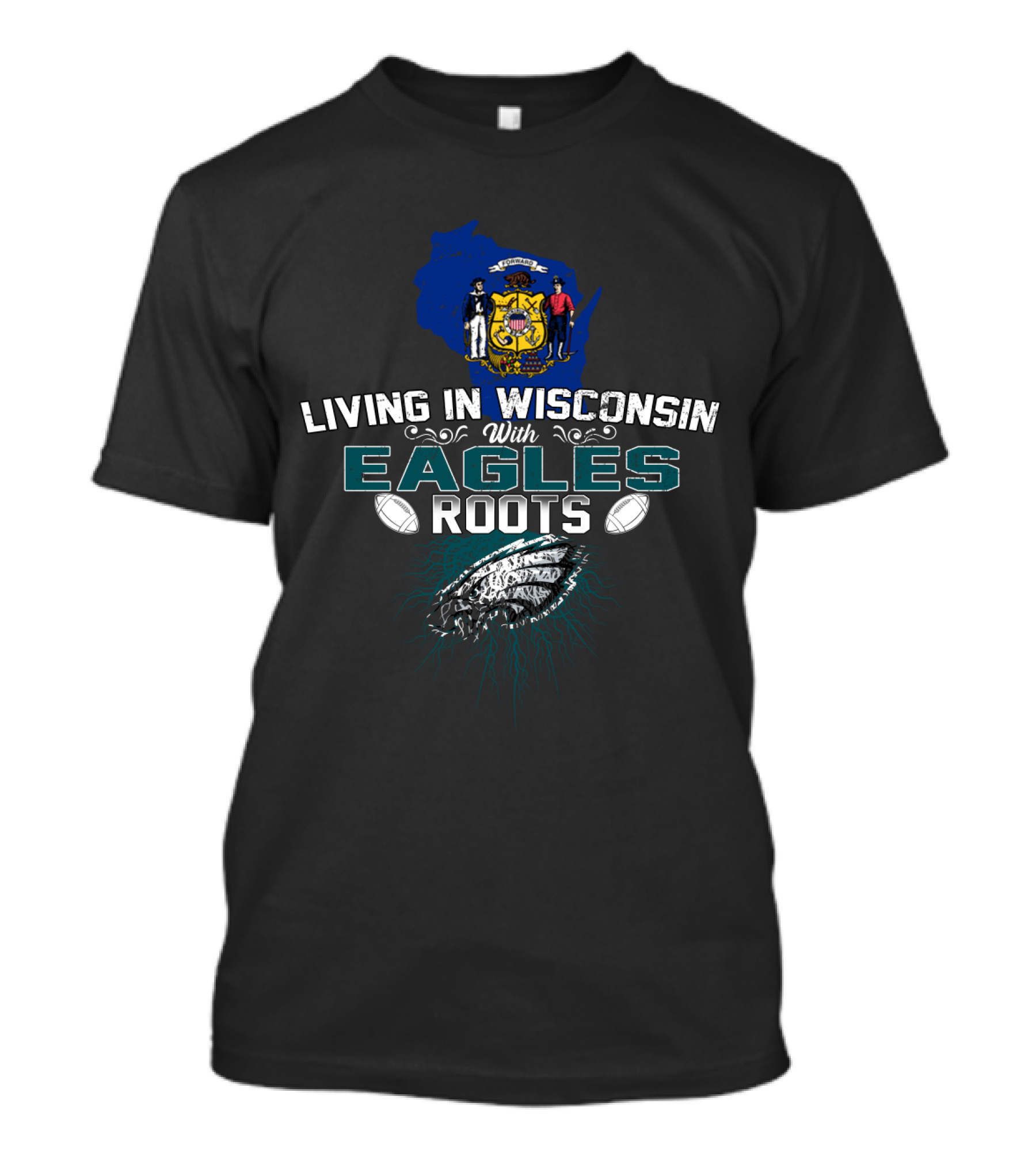 Living In Wisconsin With Philadelphia Eagles Roots T-Shirt