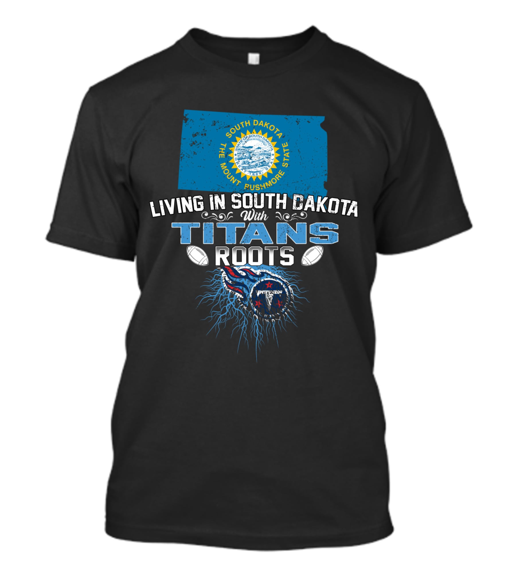 Living In South Dakota With Titans Roots The Mount Rushmore State T-Shirt