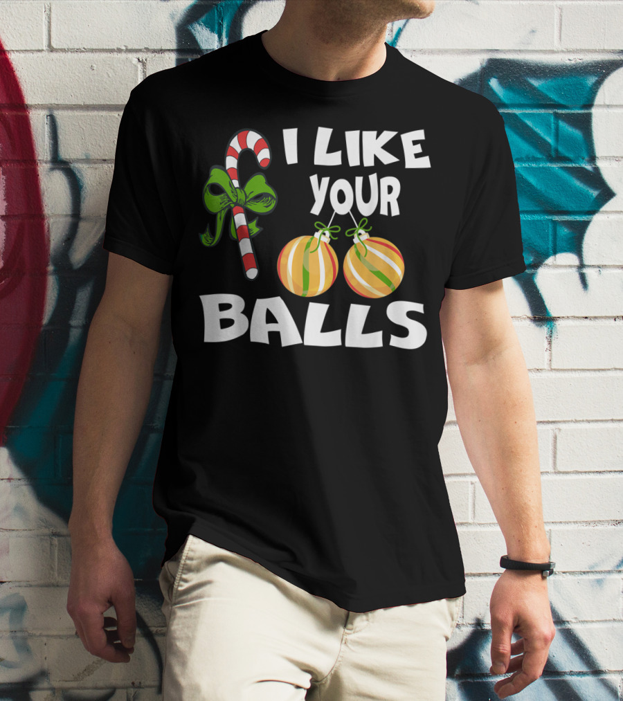 I Like Your Balls Candy Cane Ornament Christmas Humor T-Shirt