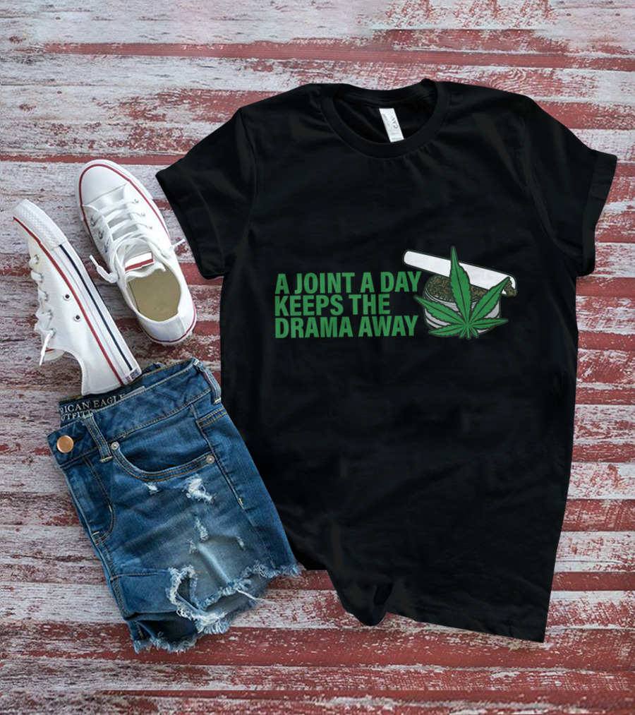 A Joint A Day Keeps The Drama Away Weed Leaf T-Shirt