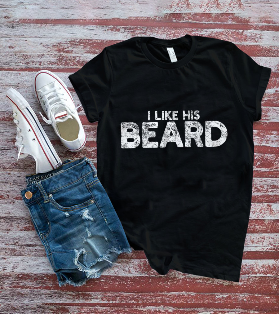 I Like His Beard Bearded Husband Boyfriend T-Shirt