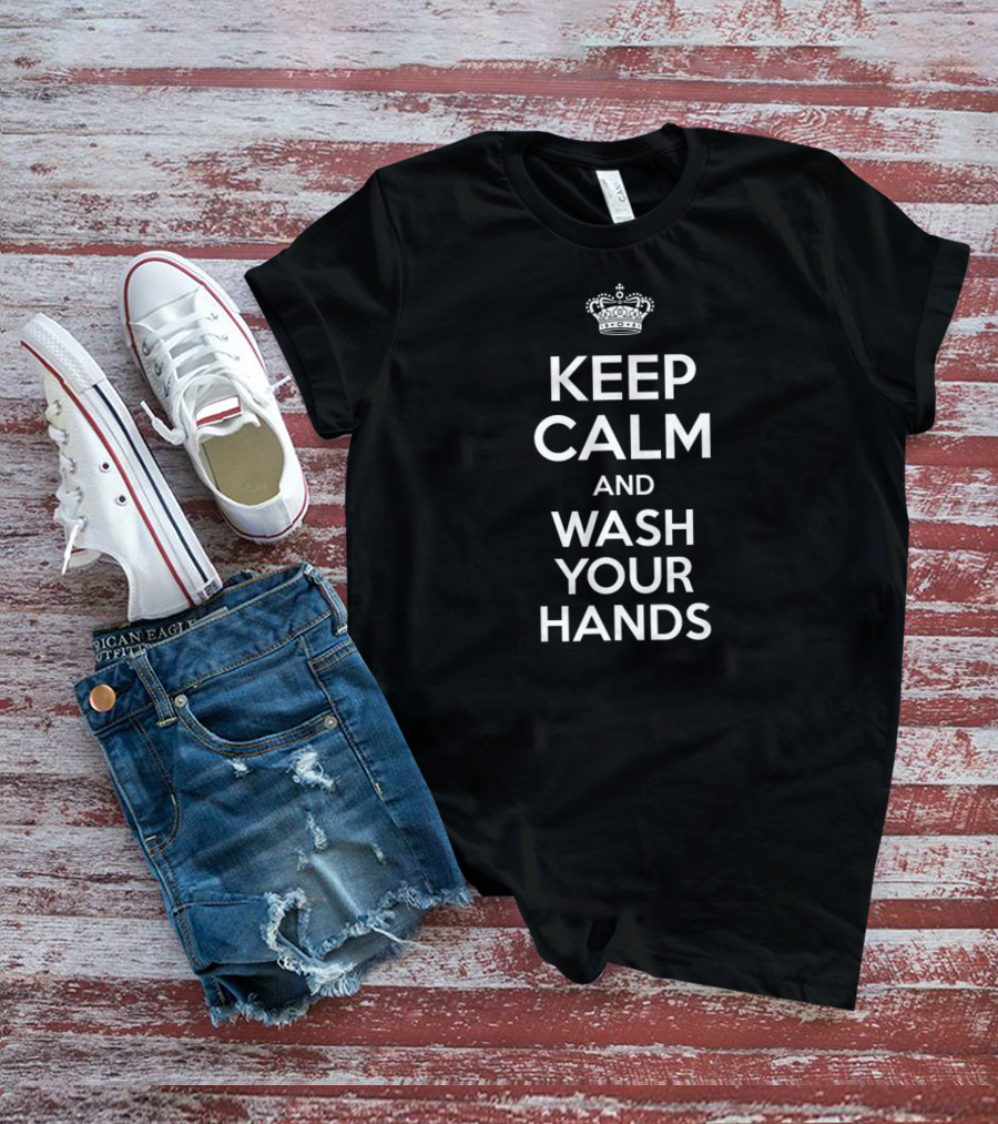 Keep Calm And Wash Your Hands Flu Cold Crown T-Shirt
