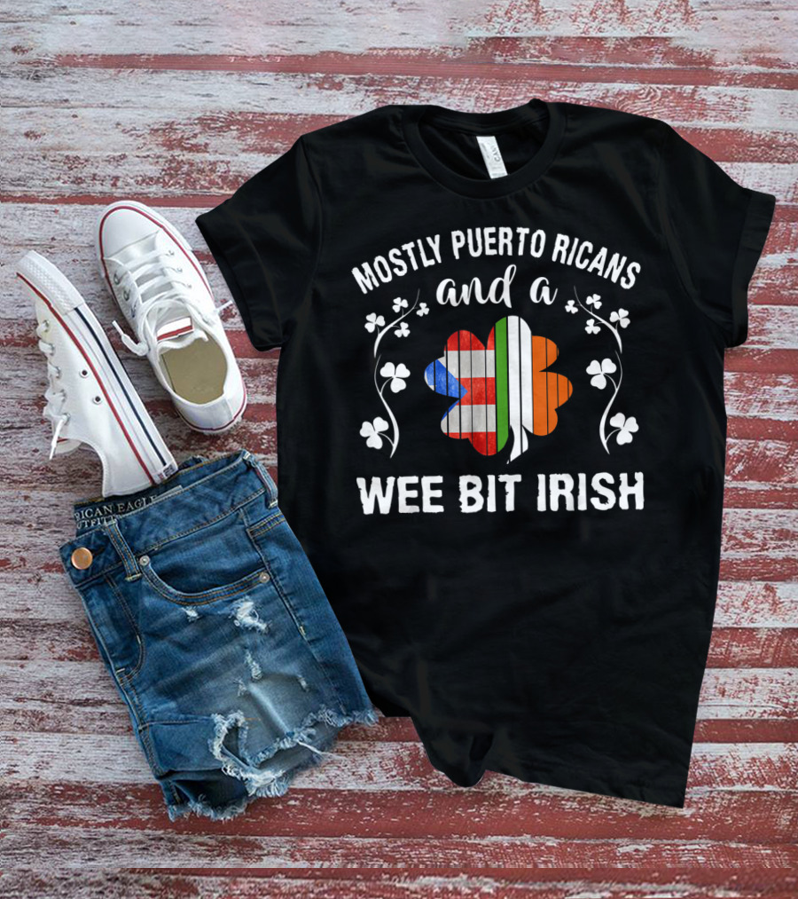 Mostly Puerto Ricans And A Wee Bit Irish Shamrock Flags T-Shirt