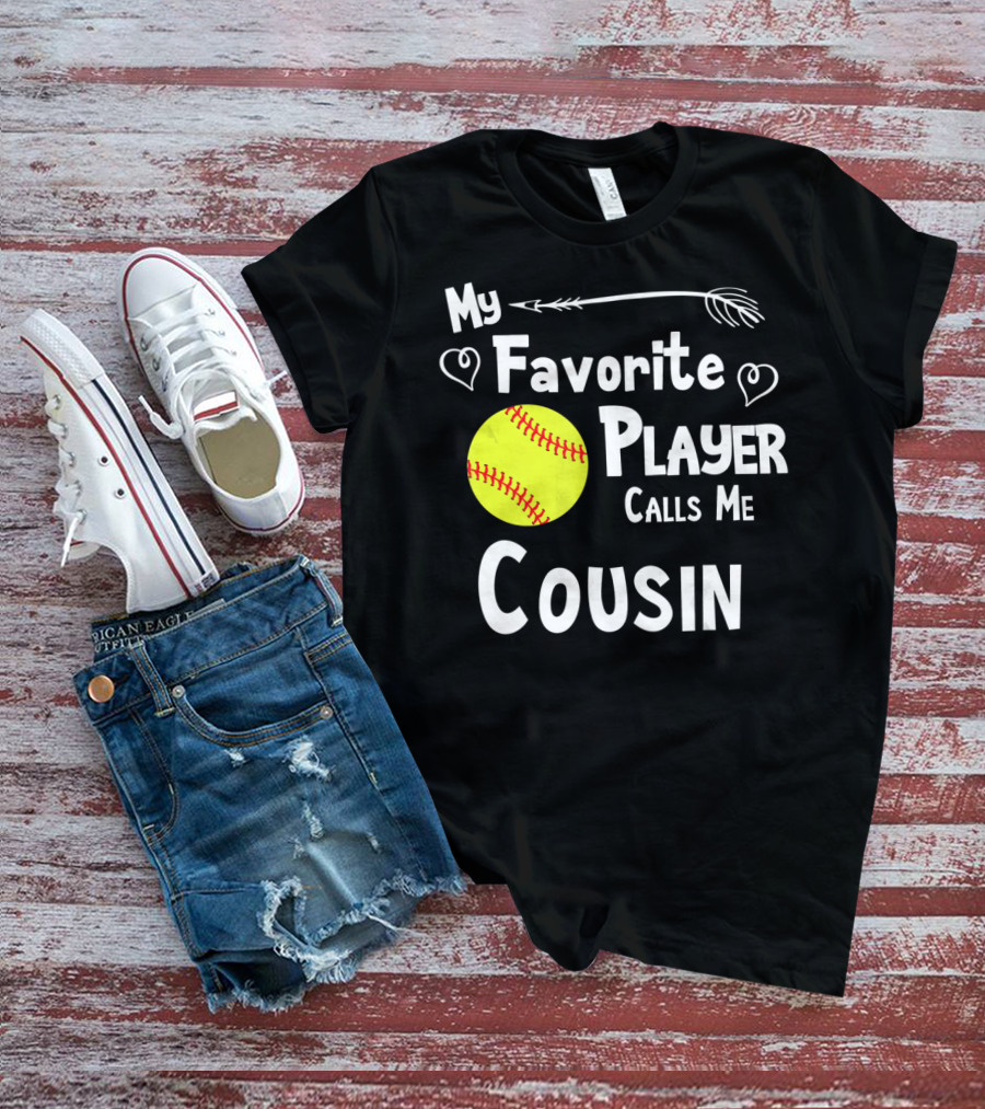 My Favorite Player Calls Me Cousin Softball T-Shirt