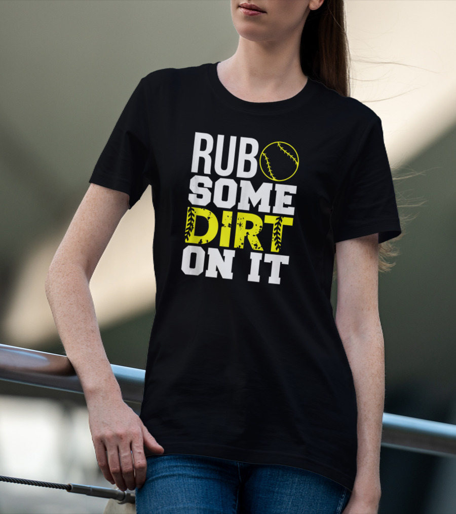 Rub Some Dirt On It Softball Design With Yellow Stitching T-Shirt