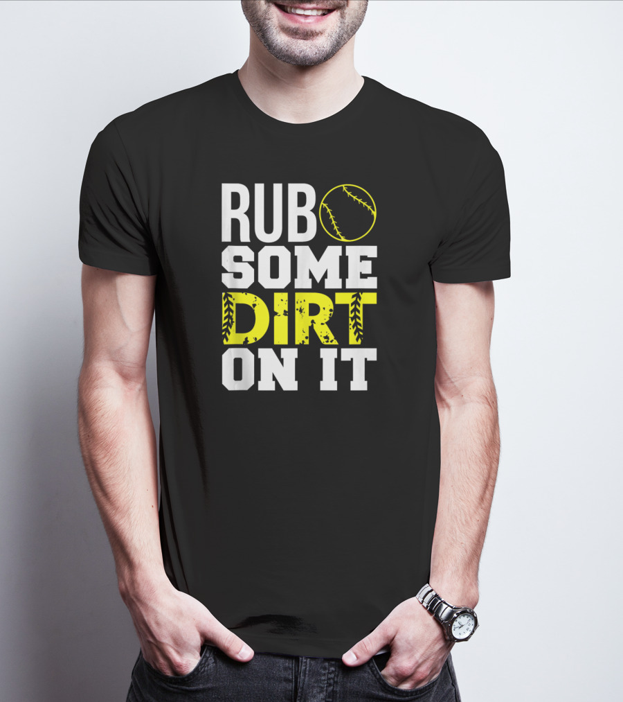 Rub Some Dirt On It Softball Design With Yellow Stitching T-Shirt