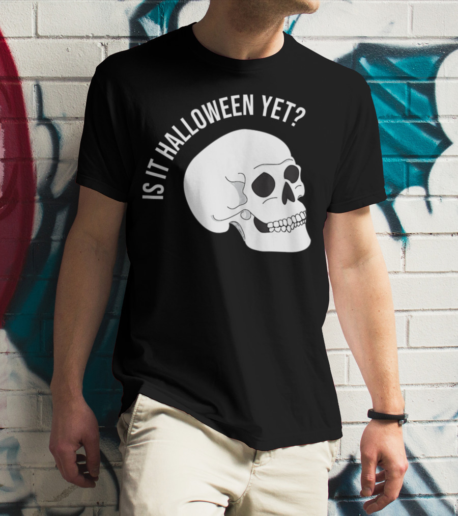 Is It Halloween Yet Skull T-Shirt
