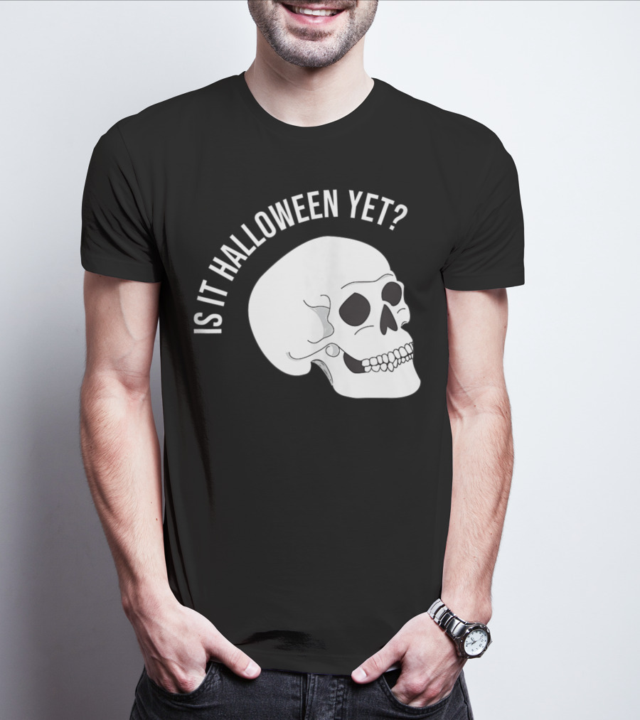 Is It Halloween Yet Skull T-Shirt