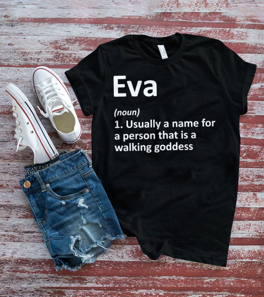 Eva Definition Personalized Name Walking Goddess Birthday T-Shirt