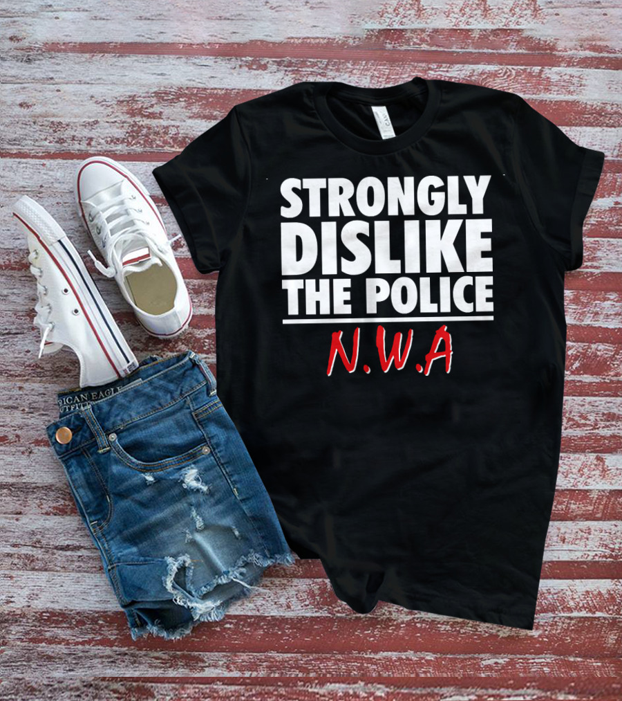 Strongly Dislike The Police N.W.A T-Shirt