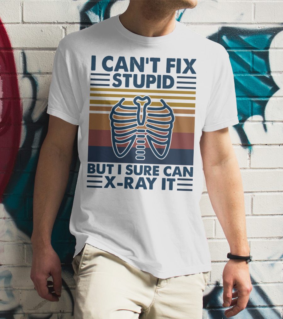 I Can't Fix Stupid But I Sure Can X-Ray It With Ribcage Illustration And Retro Stripes T-Shirt