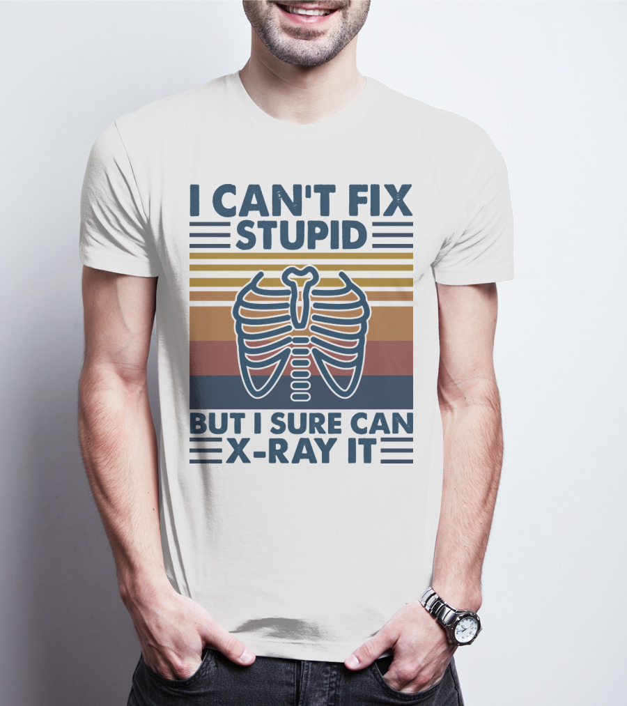 I Can't Fix Stupid But I Sure Can X-Ray It With Ribcage Illustration And Retro Stripes T-Shirt