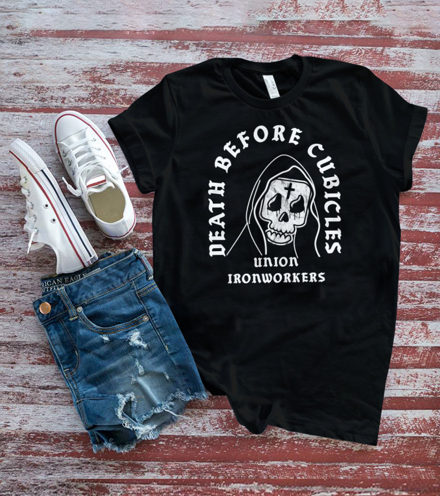 Union Ironworkers Death Before Cubicles T-Shirt