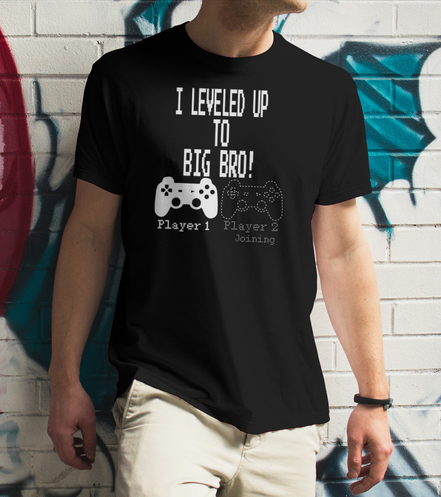 I Leveled Up To Big Bro Player 1 Player 2 Joining T-Shirt