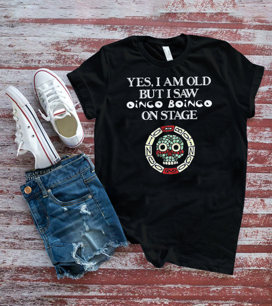 Yes I Am Old But I Saw Oingo Boingo On Stage Logo With Skull T-Shirt