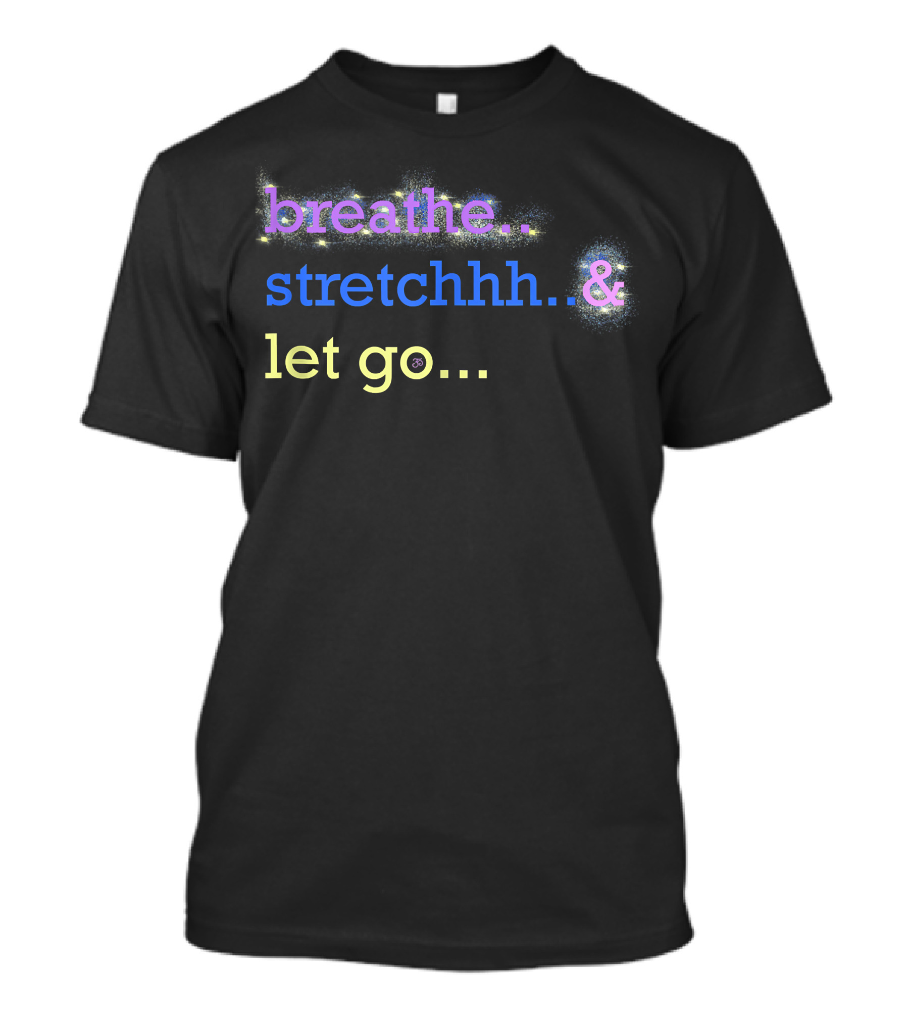 Motivational Yoga Breathe Stretchhh Let Go Active T-Shirt