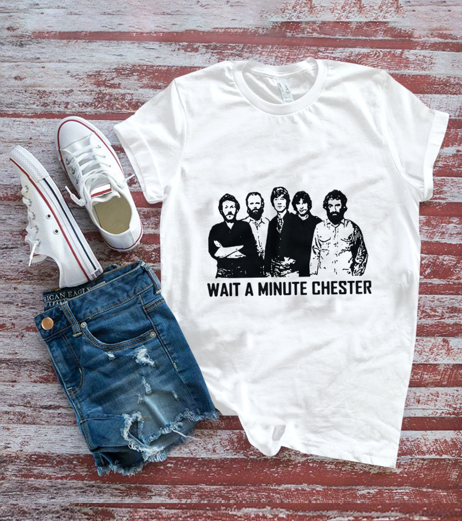 Wait A Minute Chester The Band Members T-Shirt
