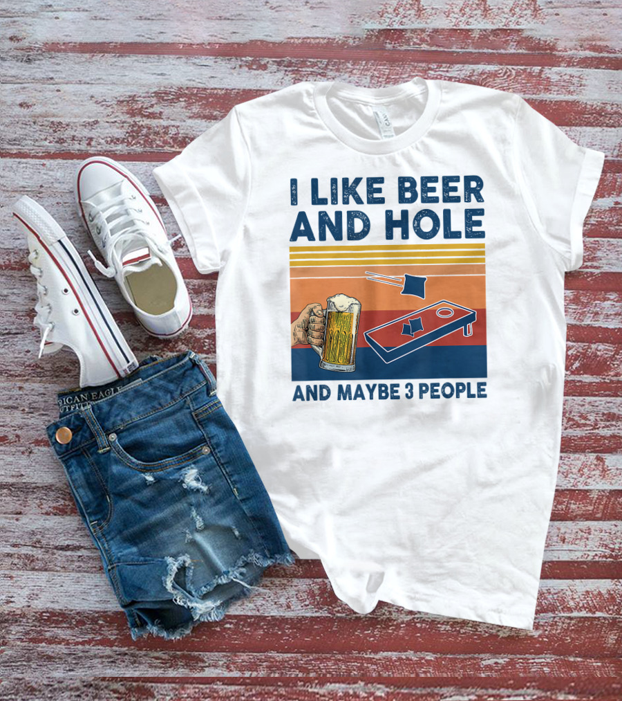 I Like Beer And Cornhole And Maybe 3 People T-Shirt