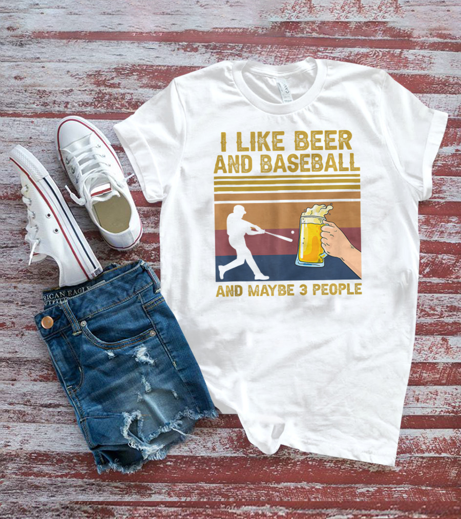 I Like Beer And Baseball And Maybe 3 People T-Shirt