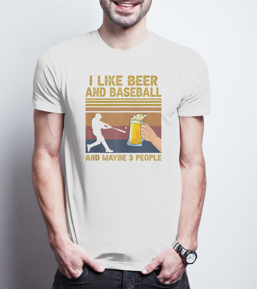 I Like Beer And Baseball And Maybe 3 People T-Shirt