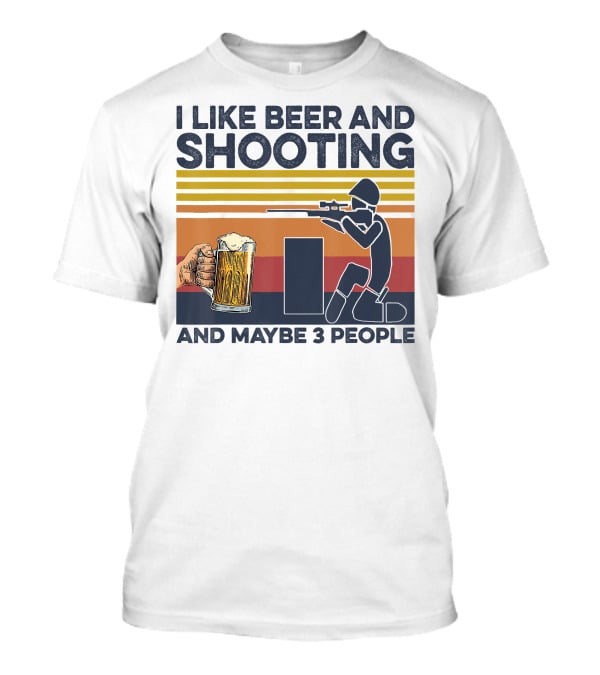 I Like Beer And Shooting And Maybe 3 People Retro T-Shirt