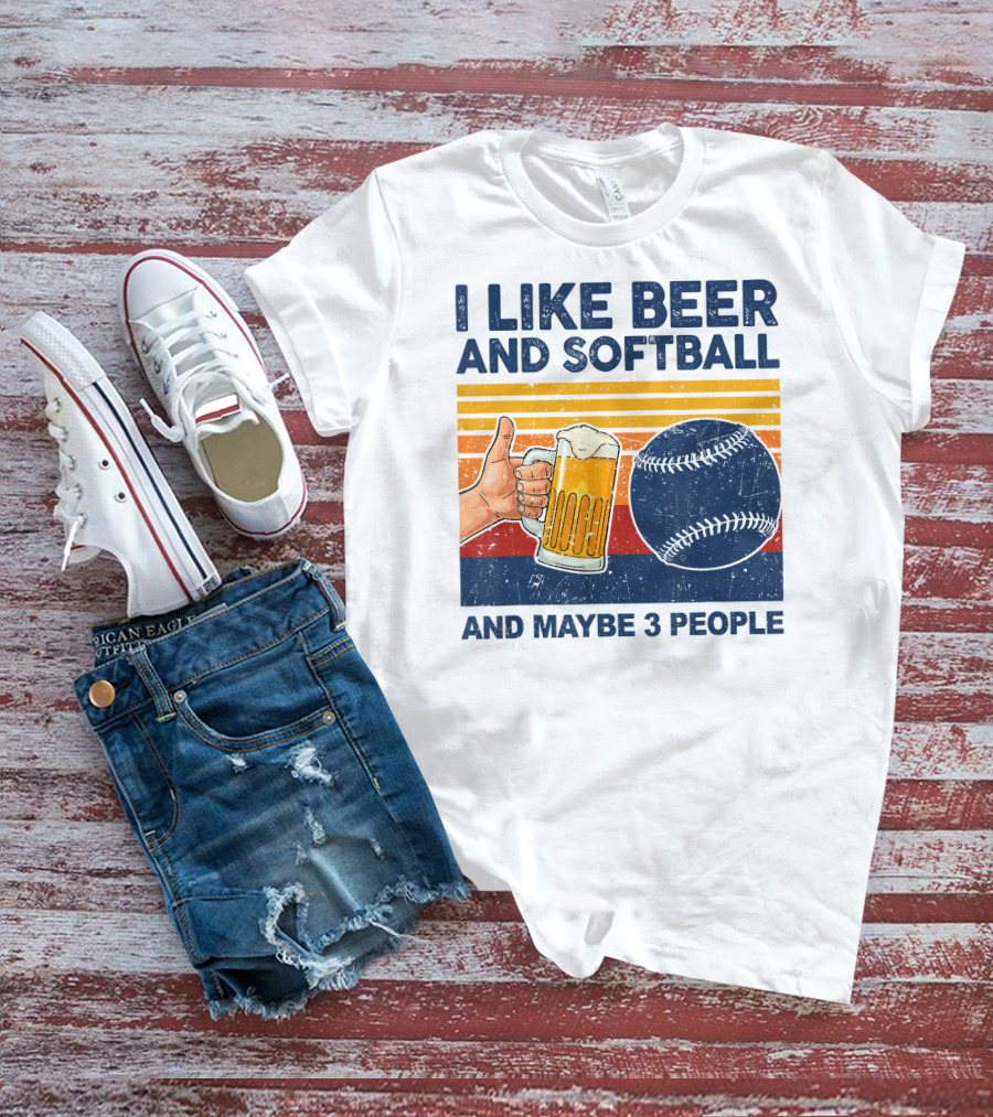 I Like Beer And Softball And Maybe 3 People T-Shirt