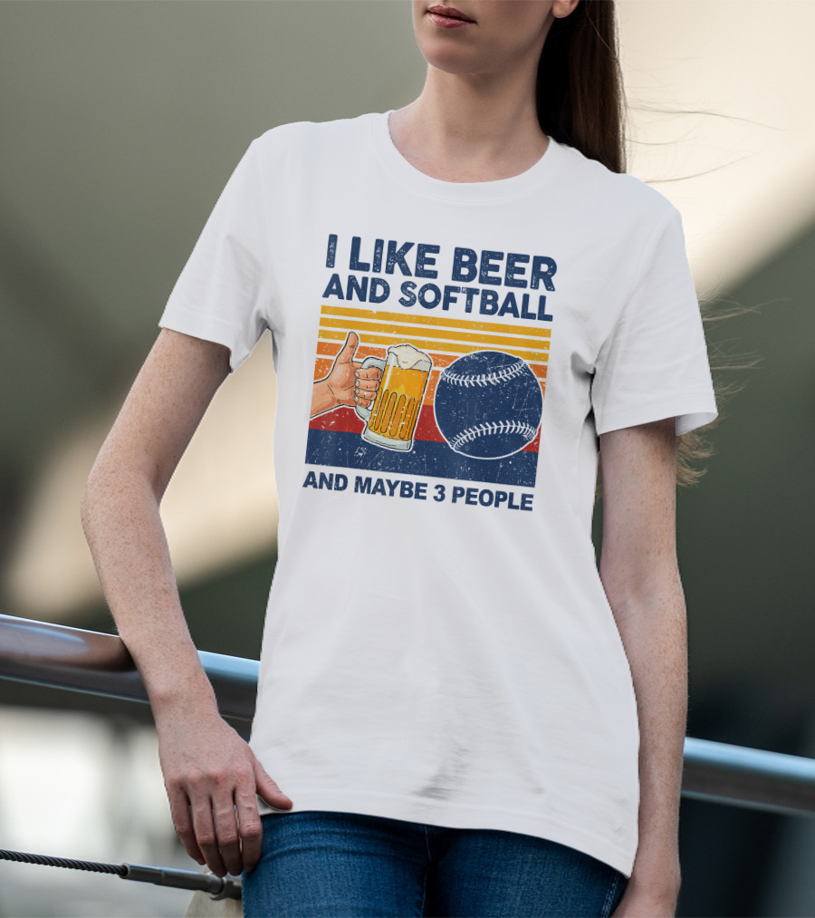 I Like Beer And Softball And Maybe 3 People T-Shirt