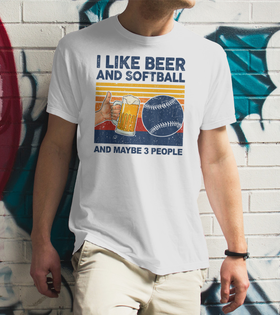 I Like Beer And Softball And Maybe 3 People T-Shirt