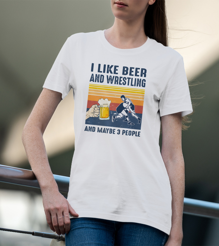 I Like Beer And Wrestling And Maybe 3 People Retro T-Shirt