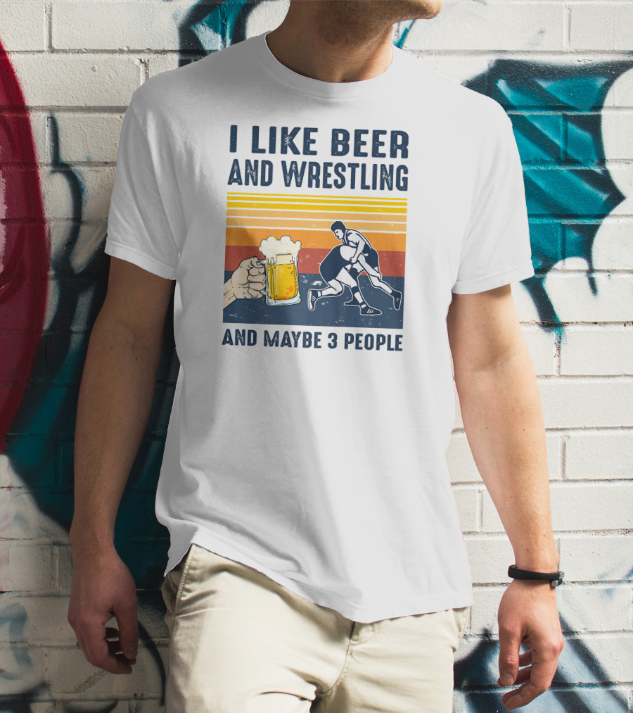 I Like Beer And Wrestling And Maybe 3 People Retro T-Shirt