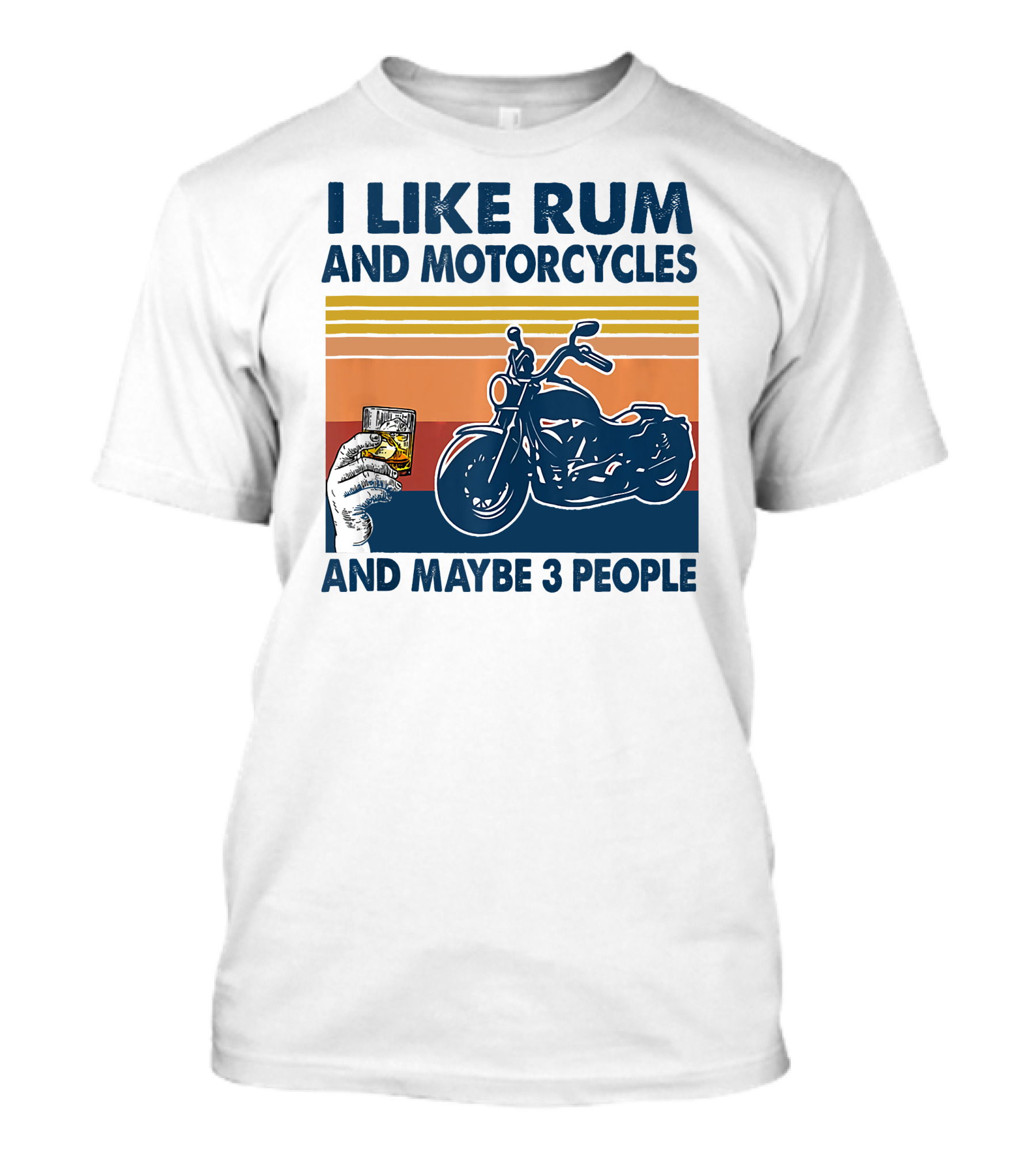 I Like Rum And Motorcycles And Maybe 3 People T-Shirt