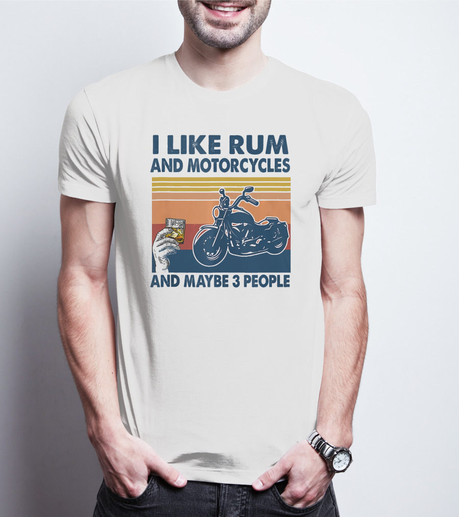 I Like Rum And Motorcycles And Maybe 3 People T-Shirt