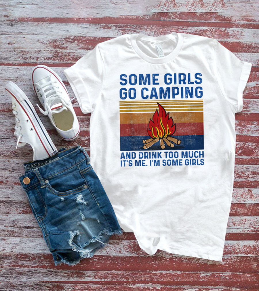 Some Girls Go Camping And Drink Too Much It's Me I'm Some Girls Campfire Retro Stripes T-Shirt