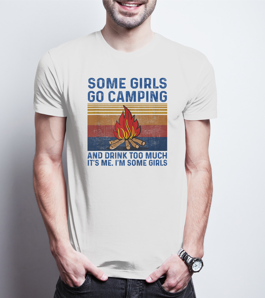 Some Girls Go Camping And Drink Too Much It's Me I'm Some Girls Campfire Retro Stripes T-Shirt