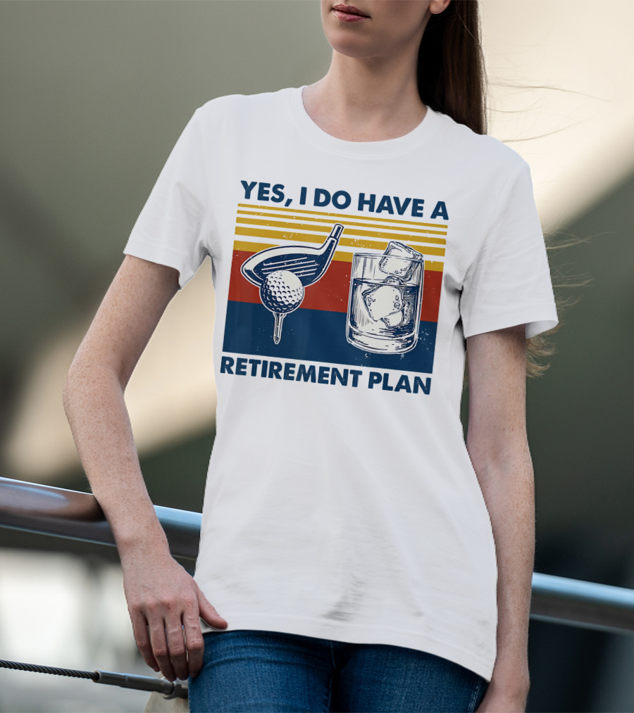 Yes I Do Have A Retirement Plan Golf And Whiskey On The Rocks T-Shirt