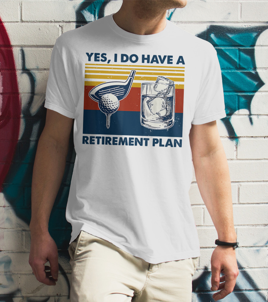 Yes I Do Have A Retirement Plan Golf And Whiskey On The Rocks T-Shirt