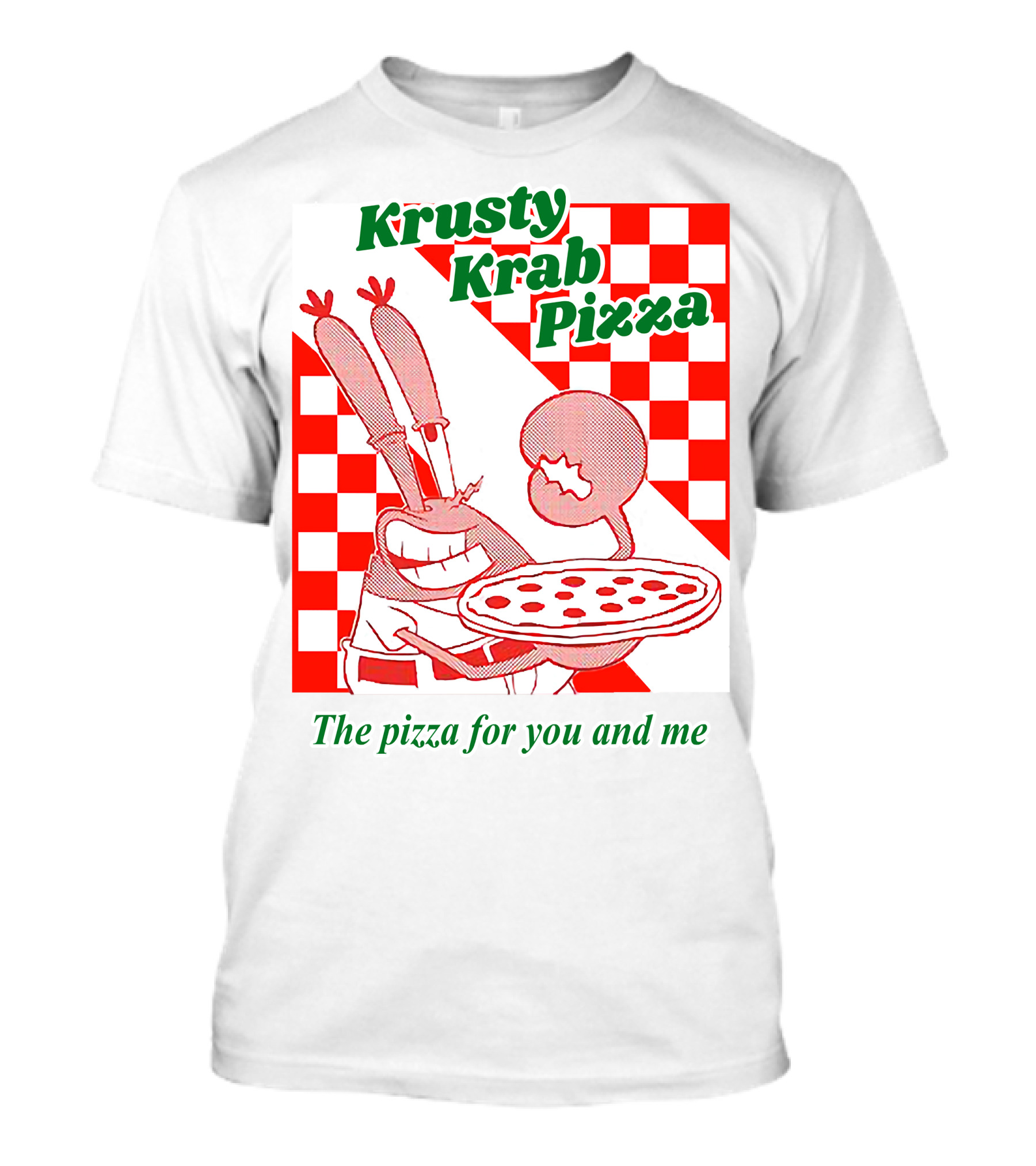 Krusty Krab Pizza The Pizza For You And Me T-Shirt