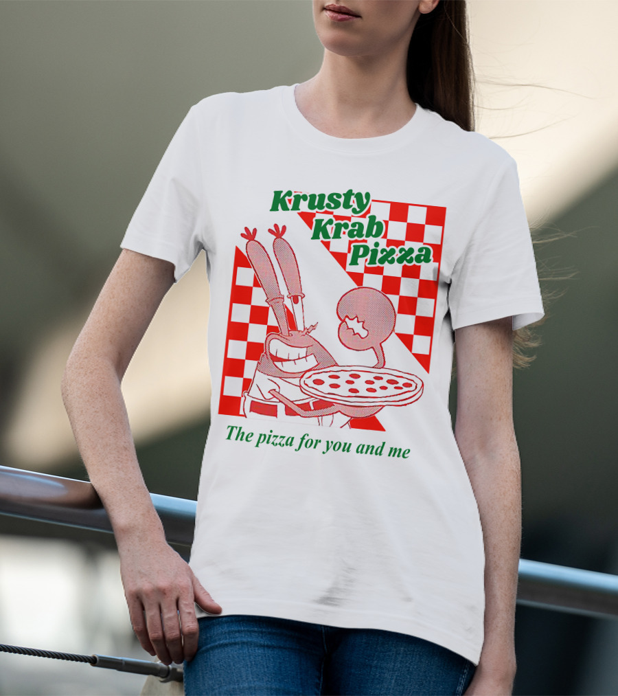 Krusty Krab Pizza The Pizza For You And Me T-Shirt