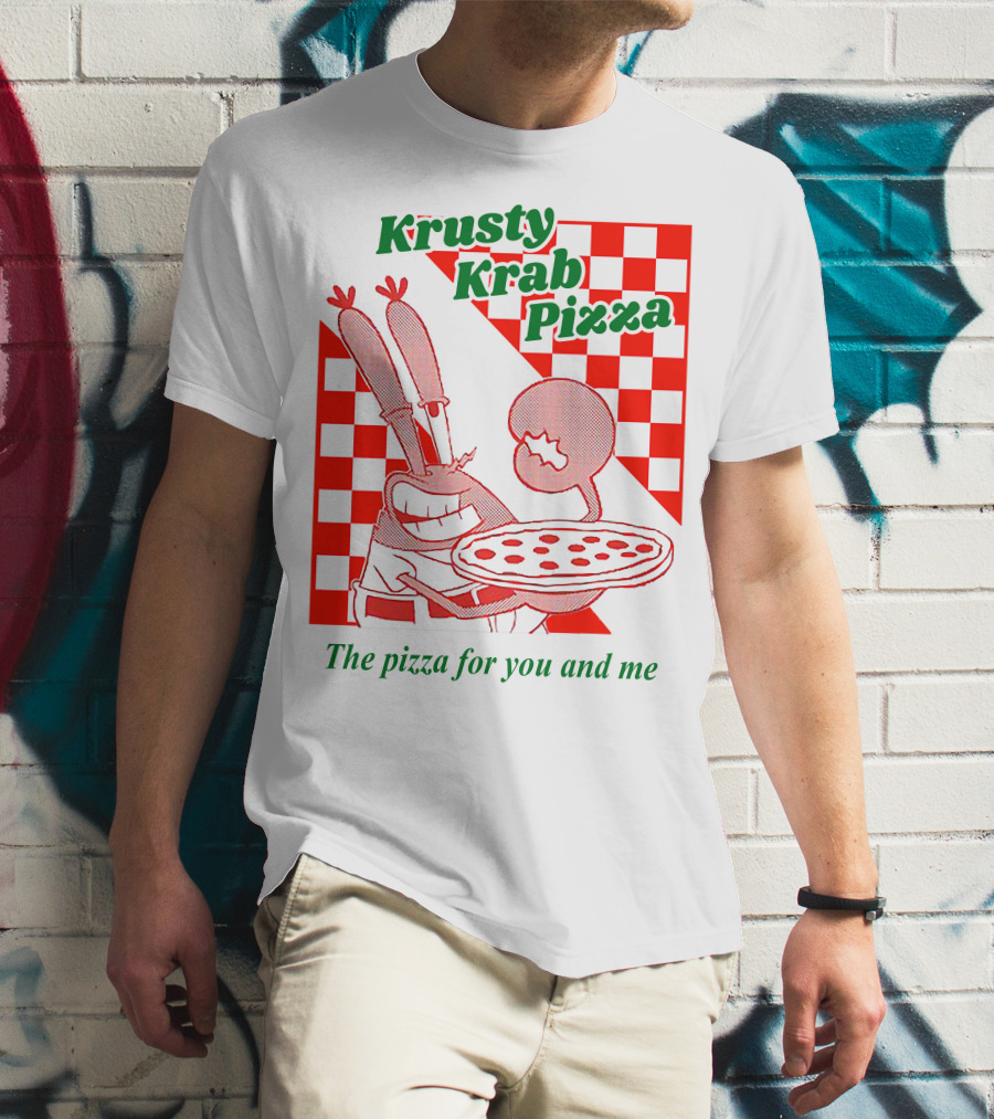 Krusty Krab Pizza The Pizza For You And Me T-Shirt